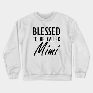 Mimi - Blessed to be called Mimi Crewneck Sweatshirt